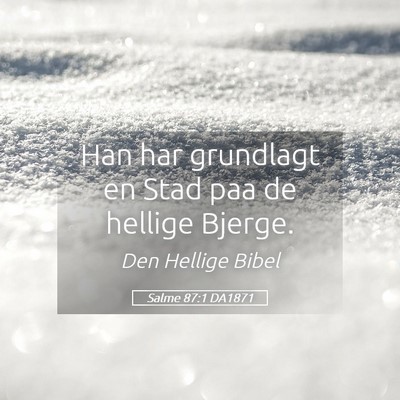 Picture 05 - Salme 87:1 DA1871 - Han har grundlagt en Stad paa de hellige - Bible Verse Picture