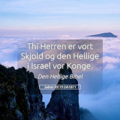 Picture 05 - Salme 89:19 DA1871 - Thi Herren er vort Skjold og den Hellige i Israel - Bible Verse Picture