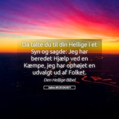 Picture 05 - Salme 89:20 DA1871 - Da talte du til din Hellige i et Syn og sagde: - Bible Verse Picture