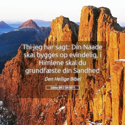Picture 05 - Salme 89:3 DA1871 - Thi jeg har sagt: Din Naade skal bygges op - Bible Verse Picture