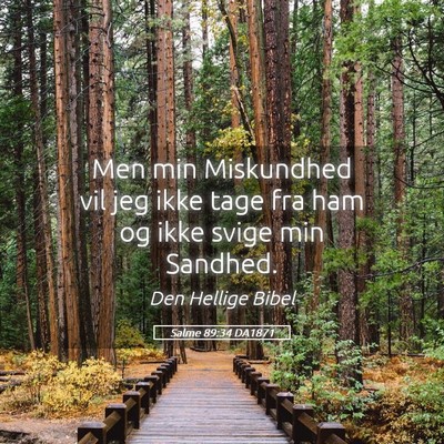 Picture 05 - Salme 89:34 DA1871 - Men min Miskundhed vil jeg ikke tage fra ham og - Bible Verse Picture