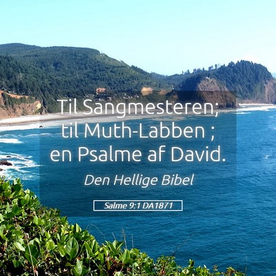 Picture 05 - Salme 9:1 DA1871 - Til Sangmesteren; til Muth-Labben ; en Psalme af - Bible Verse Picture