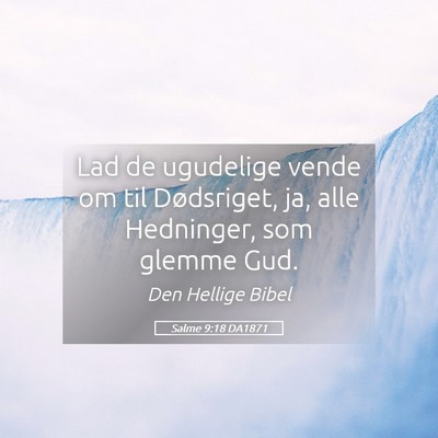 Picture 05 - Salme 9:18 DA1871 - Lad de ugudelige vende om til Dødsriget, ja, - Bible Verse Picture
