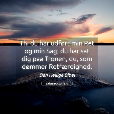 Picture 05 - Salme 9:5 DA1871 - Thi du har udført min Ret og min Sag; du har sat - Bible Verse Picture