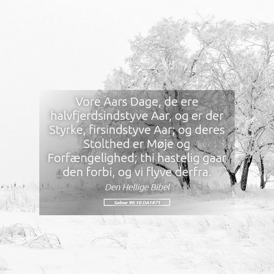 Picture 05 - Salme 90:10 DA1871 - Vore Aars Dage, de ere halvfjerdsindstyve Aar, og - Bible Verse Picture