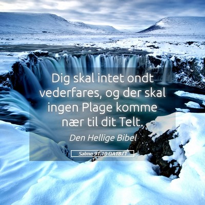 Picture 05 - Salme 91:10 DA1871 - Dig skal intet ondt vederfares, og der skal ingen - Bible Verse Picture