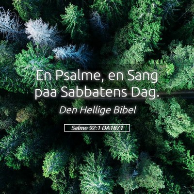 Picture 05 - Salme 92:1 DA1871 - En Psalme, en Sang paa Sabbatens - Bible Verse Picture