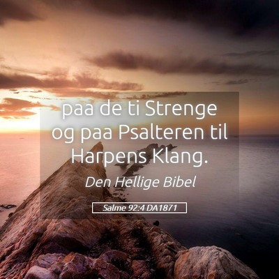 Picture 05 - Salme 92:4 DA1871 - paa de ti Strenge og paa Psalteren til Harpens - Bible Verse Picture