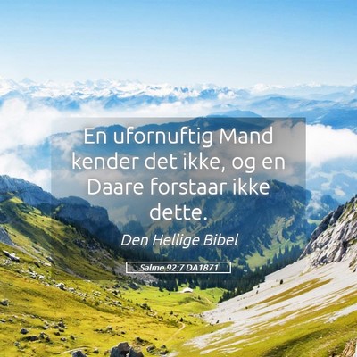 Picture 05 - Salme 92:7 DA1871 - En ufornuftig Mand kender det ikke, og en Daare - Bible Verse Picture