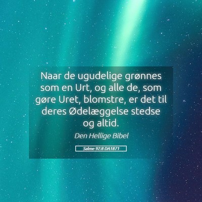 Picture 05 - Salme 92:8 DA1871 - Naar de ugudelige grønnes som en Urt, og alle - Bible Verse Picture
