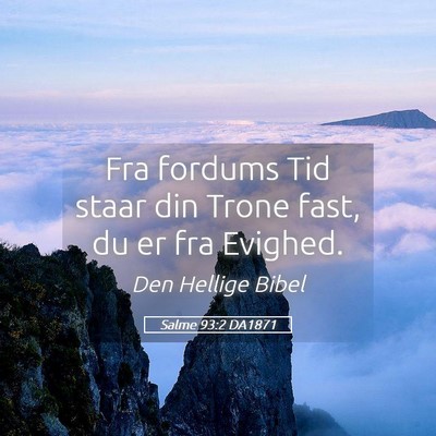 Picture 05 - Salme 93:2 DA1871 - Fra fordums Tid staar din Trone fast, du er fra - Bible Verse Picture