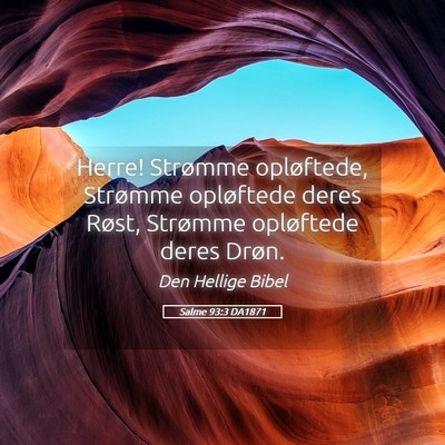 Picture 05 - Salme 93:3 DA1871 - Herre! Strømme opløftede, Strømme opløftede - Bible Verse Picture