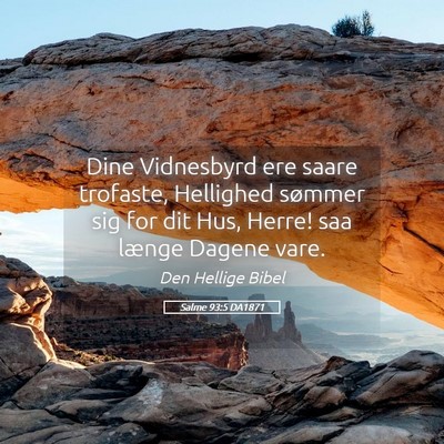 Picture 05 - Salme 93:5 DA1871 - Dine Vidnesbyrd ere saare trofaste, Hellighed - Bible Verse Picture
