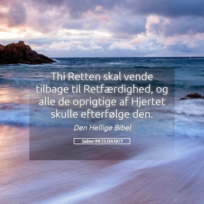 Picture 05 - Salme 94:15 DA1871 - Thi Retten skal vende tilbage til Retfærdighed, - Bible Verse Picture