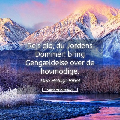 Picture 05 - Salme 94:2 DA1871 - Rejs dig, du Jordens Dommer! bring Gengældelse - Bible Verse Picture