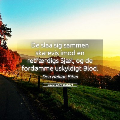 Picture 05 - Salme 94:21 DA1871 - De slaa sig sammen skarevis imod en retfærdigs - Bible Verse Picture