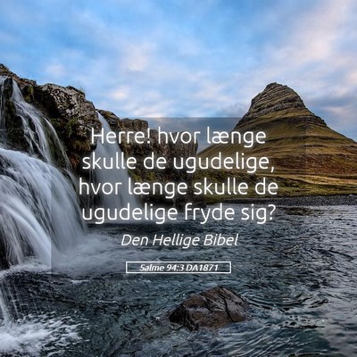 Picture 05 - Salme 94:3 DA1871 - Herre! hvor længe skulle de ugudelige, hvor - Bible Verse Picture