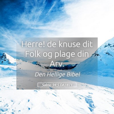 Picture 05 - Salme 94:5 DA1871 - Herre! de knuse dit Folk og plage din - Bible Verse Picture