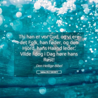 Picture 05 - Salme 95:7 DA1871 - Thi han er vor Gud, og vi ere det Folk, han - Bible Verse Picture