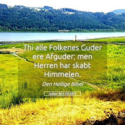 Picture 05 - Salme 96:5 DA1871 - Thi alle Folkenes Guder ere Afguder; men Herren - Bible Verse Picture