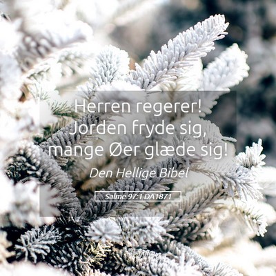 Picture 05 - Salme 97:1 DA1871 - Herren regerer! Jorden fryde sig, mange Øer - Bible Verse Picture