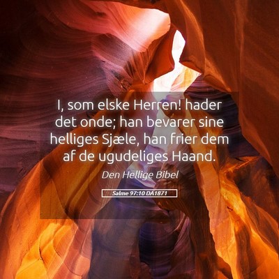 Picture 05 - Salme 97:10 DA1871 - I, som elske Herren! hader det onde; han bevarer - Bible Verse Picture