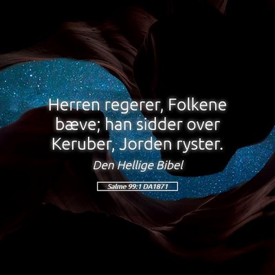 Picture 05 - Salme 99:1 DA1871 - Herren regerer, Folkene bæve; han sidder over - Bible Verse Picture