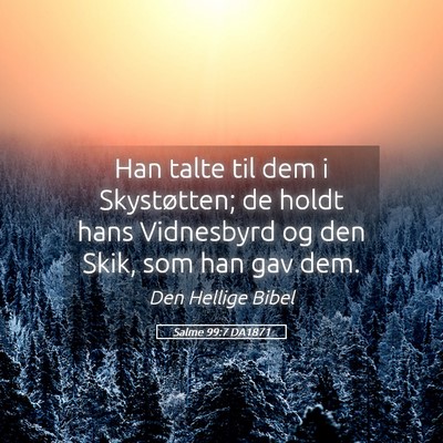 Picture 05 - Salme 99:7 DA1871 - Han talte til dem i Skystøtten; de holdt hans - Bible Verse Picture