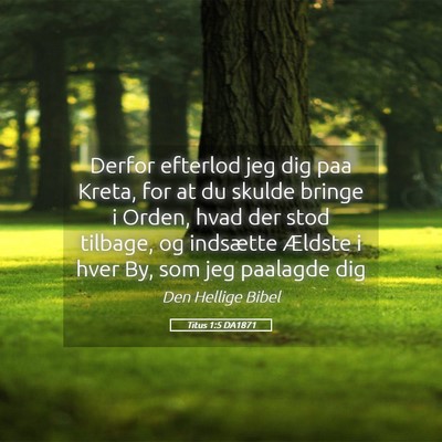 Picture 05 - Titus 1:5 DA1871 - Derfor efterlod jeg dig paa Kreta, for at du - Bible Verse Picture