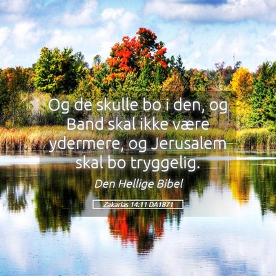 Picture 05 - Zakarias 14:11 DA1871 - Og de skulle bo i den, og Band skal ikke være - Bible Verse Picture