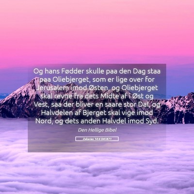 Picture 05 - Zakarias 14:4 DA1871 - Og hans Fødder skulle paa den Dag staa paa - Bible Verse Picture