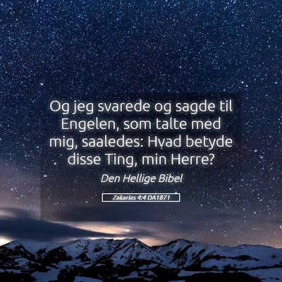 Picture 05 - Zakarias 4:4 DA1871 - Og jeg svarede og sagde til Engelen, som talte - Bible Verse Picture