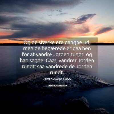 Picture 05 - Zakarias 6:7 DA1871 - Og de stærke ere gangne ud, men de begærede at - Bible Verse Picture