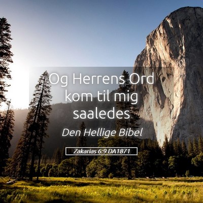 Picture 05 - Zakarias 6:9 DA1871 - Og Herrens Ord kom til mig - Bible Verse Picture