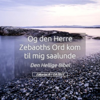 Picture 05 - Zakarias 8:1 DA1871 - Og den Herre Zebaoths Ord kom til mig - Bible Verse Picture