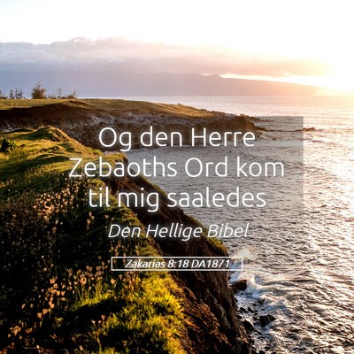 Picture 05 - Zakarias 8:18 DA1871 - Og den Herre Zebaoths Ord kom til mig - Bible Verse Picture