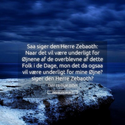 Picture 05 - Zakarias 8:6 DA1871 - Saa siger den Herre Zebaoth: Naar det vil være - Bible Verse Picture