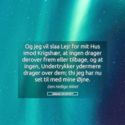 Picture 05 - Zakarias 9:8 DA1871 - Og jeg vil slaa Lejr for mit Hus imod Krigshær, - Bible Verse Picture