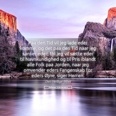 Picture 05 - Zefanias 3:20 DA1871 - Paa den Tid vil jeg lade eder komme, og det paa - Bible Verse Picture