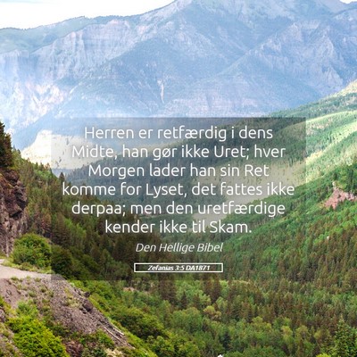 Picture 05 - Zefanias 3:5 DA1871 - Herren er retfærdig i dens Midte, han gør ikke - Bible Verse Picture