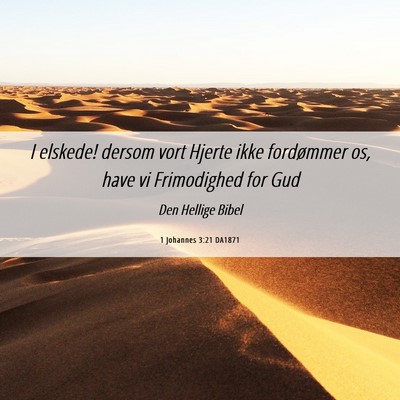 Picture 06 - 1 Johannes 3:21 DA1871 - I elskede! dersom vort Hjerte ikke fordømmer os, - Bible Verse Picture