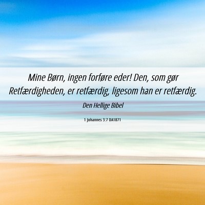 Picture 06 - 1 Johannes 3:7 DA1871 - Mine Børn, ingen forføre eder! Den, som gør - Bible Verse Picture