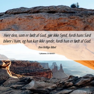 Picture 06 - 1 Johannes 3:9 DA1871 - Hver den, som er født af Gud, gør ikke Synd, - Bible Verse Picture