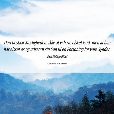 Picture 06 - 1 Johannes 4:10 DA1871 - Deri bestaar Kærligheden: ikke at vi have elsket - Bible Verse Picture