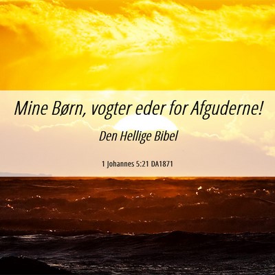 Picture 06 - 1 Johannes 5:21 DA1871 - Mine Børn, vogter eder for - Bible Verse Picture