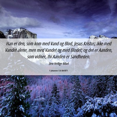 Picture 06 - 1 Johannes 5:6 DA1871 - Han er den, som kom med Vand og Blod, Jesus - Bible Verse Picture