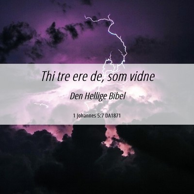 Picture 06 - 1 Johannes 5:7 DA1871 - Thi tre ere de, som - Bible Verse Picture