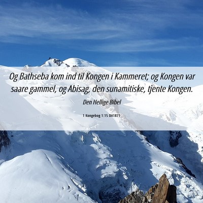 Picture 06 - 1 Kongebog 1:15 DA1871 - Og Bathseba kom ind til Kongen i Kammeret; og - Bible Verse Picture