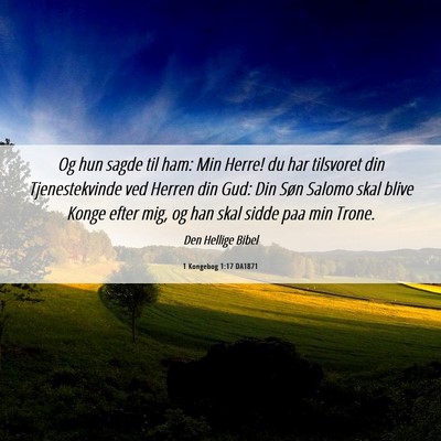 Picture 06 - 1 Kongebog 1:17 DA1871 - Og hun sagde til ham: Min Herre! du har tilsvoret - Bible Verse Picture