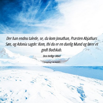 Picture 06 - 1 Kongebog 1:42 DA1871 - Der han endnu talede, se, da kom Jonathan, - Bible Verse Picture